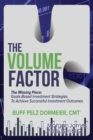 Image for The Volume Factor : Tactical Goal Based Investment Strategies for Financial Advisors, Endowments, and Instituational Investors