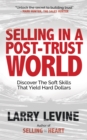 Image for Selling in a Post-Trust World : Discover The Soft Skills That Yield Hard Dollars