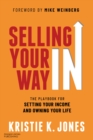 Image for Selling Your Way In : The Playbook for Setting Your Income and Owning Your Life