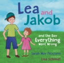 Image for Lea and Jakob : and the Day Everything Went Wrong