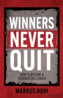 Image for Winners Never Quit : How to Become a Courageous Leader