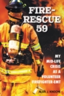 Image for Fire-Rescue 59: My Mid-Life Crisis as a Volunteer Firefighter-EMT