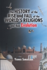 Image for History of the Rise and Fall of the World&#39;s Religions and Their Evolution