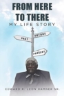 Image for From Here to There : My Life Story