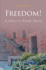 Image for Freedom! A Slave Is Freed-Twice