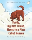 Image for Buddy, My Best Friend, Moves to a Place Called Heaven: My Story About My Dog