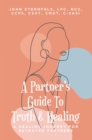 Image for PartneraEUR(tm)s Guide To Truth &amp; Healing: A Healing Journey for Betrayed Partners