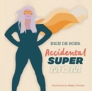 Image for Accidental Super Mom
