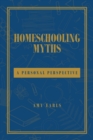 Image for Homeschooling Myths : A Personal Perspective