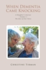 Image for When Dementia Came Knocking : A Daughter&#39;s Journey - Volume 2 - The Rest of Our Story