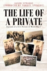 Image for The Life of a Private : Journals of a U.S. Private of World War 1