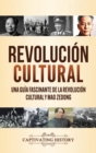Image for Revoluci?n Cultural : Una gu?a fascinante de la Revoluci?n Cultural y Mao Zedong