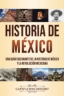 Image for Historia de M?xico : Una gu?a fascinante de la historia de M?xico y la Revoluci?n Mexicana