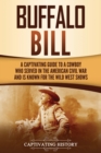 Image for Buffalo Bill : A Captivating Guide to a Cowboy Who Served in the American Civil War and Is Known for the Wild West Shows