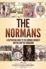 Image for The Normans : A Captivating Guide to the Norman Conquest and William the Conqueror
