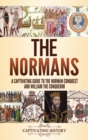 Image for The Normans : A Captivating Guide to the Norman Conquest and William the Conqueror