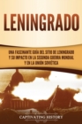 Image for Leningrado : Una fascinante gu?a del sitio de Leningrado y su impacto en la Segunda Guerra Mundial y en la Uni?n Sovi?tica