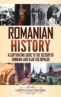 Image for Romanian History : A Captivating Guide to the History of Romania and Vlad the Impaler