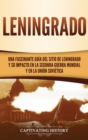 Image for Leningrado : Una fascinante gu?a del sitio de Leningrado y su impacto en la Segunda Guerra Mundial y en la Uni?n Sovi?tica