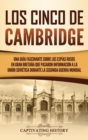 Image for Los Cinco de Cambridge : Una gu?a fascinante sobre los esp?as rusos en Gran Breta?a que pasaron informaci?n a la Uni?n Sovi?tica durante la Segunda Guerra Mundial