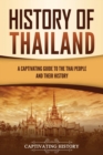 Image for History of Thailand : A Captivating Guide to the Thai People and Their History