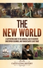 Image for The New World : A Captivating Guide to the Americas, Age of Discovery, Christopher Columbus, and Transatlantic Slave Trade