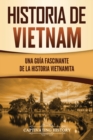 Image for Historia de Vietnam : Una Gu?a Fascinante de la Historia Vietnamita