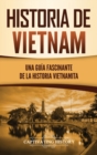Image for Historia de Vietnam : Una Gu?a Fascinante de la Historia Vietnamita