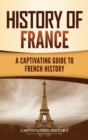 Image for History of France : A Captivating Guide to French History