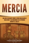Image for Mercia : Una gu?a fascinante sobre el reino anglosaj?n de Inglaterra y las invasiones de los vikingos durante el siglo IX