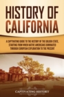 Image for History of California : A Captivating Guide to the History of the Golden State, Starting from when Native Americans Dominated through European Exploration to the Present
