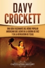 Image for Davy Crockett : Una gu?a fascinante del h?roe popular americano que luch? en la guerra de 1812 y en la Revoluci?n de Texas