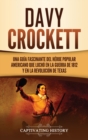 Image for Davy Crockett : Una gu?a fascinante del h?roe popular americano que luch? en la guerra de 1812 y en la Revoluci?n de Texas