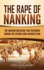 Image for The Rape of Nanking : The Nanjing Massacre That Occurred during the Second Sino-Japanese War