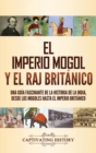 Image for El imperio mogol y el Raj brit?nico