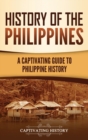Image for History of the Philippines : A Captivating Guide to Philippine History