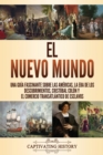 Image for El Nuevo Mundo : Una gu?a fascinante sobre las Am?ricas, la era de los descubrimientos, Crist?bal Col?n y el comercio transatl?ntico de esclavos