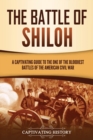 Image for The Battle of Shiloh : A Captivating Guide to the One of the Bloodiest Battles of the American Civil War