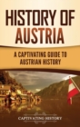 Image for History of Austria : A Captivating Guide to Austrian History