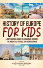 Image for History of Europe for Kids : A Captivating Guide to European History, the Medieval Period, and Renaissance