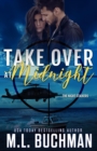 Image for Take Over at Midnight: a military romantic suspense