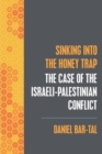 Image for Sinking into the Honey Trap : The Case of the Israeli-Palestinian Conflict