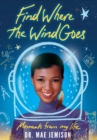 Image for Find Where the Wind Goes : Moments From My Life