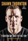 Image for Shawn Thornton  : fighting my way to the top