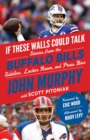 Image for If These Walls Could Talk: Buffalo Bills: Stories from the Buffalo Bills Sideline, Locker Room, and Press Box