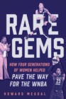 Image for Rare Gems: How Four Generations of Women Paved the Way For the WNBA