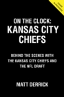 Image for On the Clock: Kansas City Chiefs : Behind the Scenes with the Kansas City Chiefs at the NFL Draft