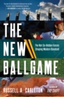 Image for New Ballgame: The Not-So-Hidden Forces Shaping Modern Baseball