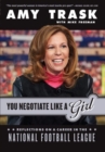 Image for You negotiate like a girl  : reflections on a career in the National Football League