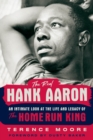 Image for The real Hank Aaron  : an intimate look at the life and legend of the home run king